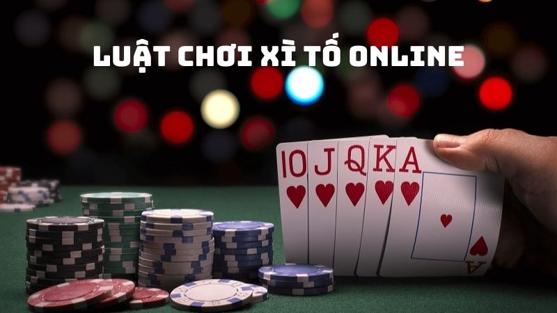 Luật chơi Xì tố online đơn giản